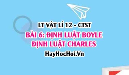 Thí nghiệm, nội dung Định luật BOYLE, Định luật CHARLES? Định luật DALTON? Vật lí 12 bài 6 CTST